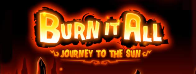 burn it all header Burn it All   Journey to the Sun Review